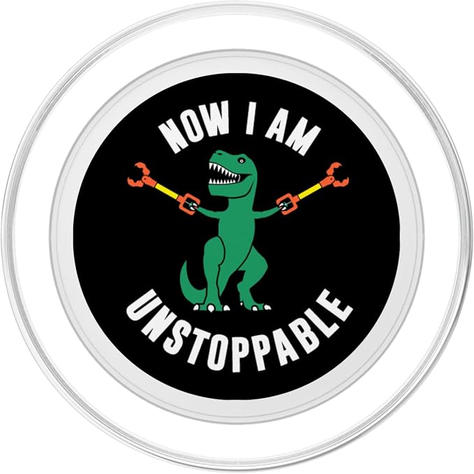 Now I Am Unstoppable Funny T-Rex PopSockets Adhesive PopGrip