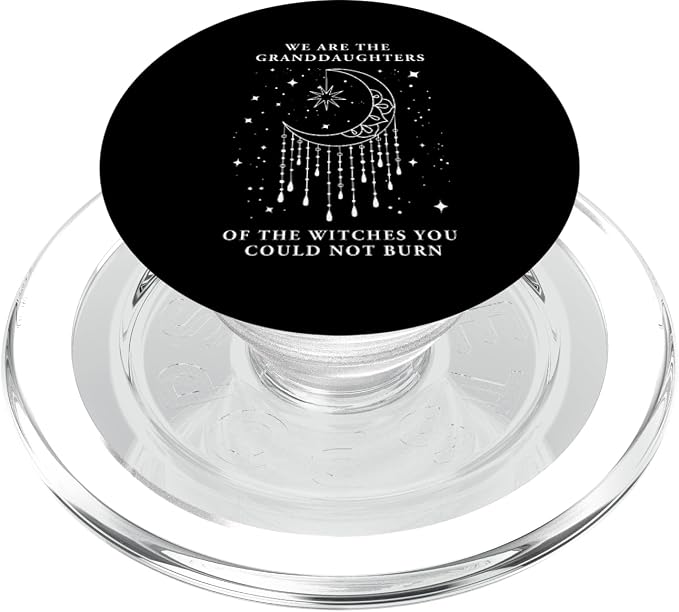 We are The Granddaughters of The Witches You Could Not Burn PopSockets Adhesive PopGrip