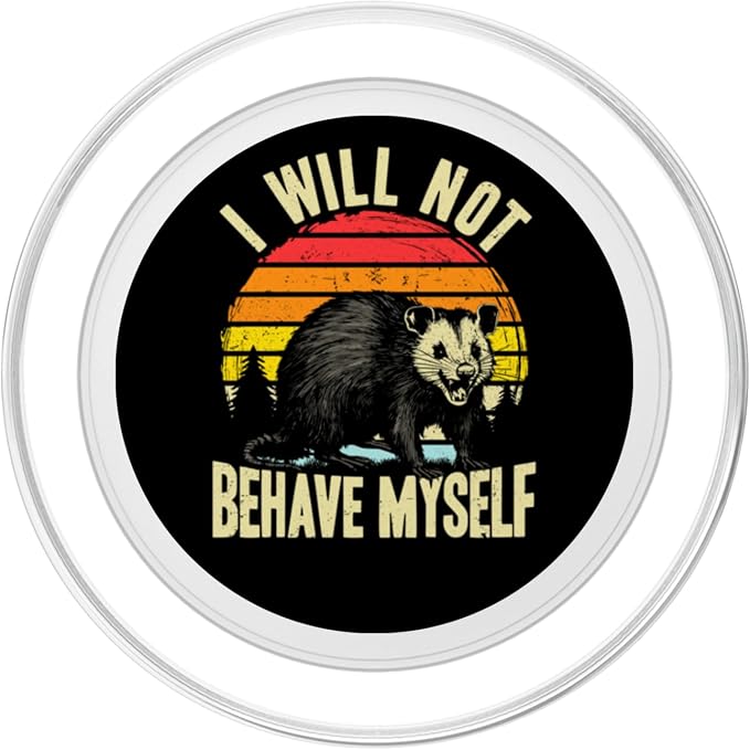 I Will not Behave myself Possum Funny Opossum PopSockets PopGrip for MagSafe