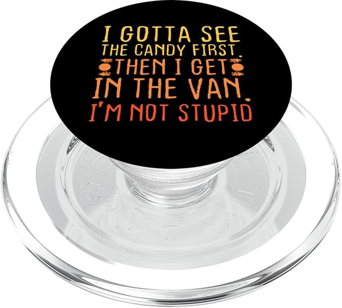 I Gotta See The Candy First. I'm Not Stupid | Creepy Adult PopSockets Adhesive PopGrip
