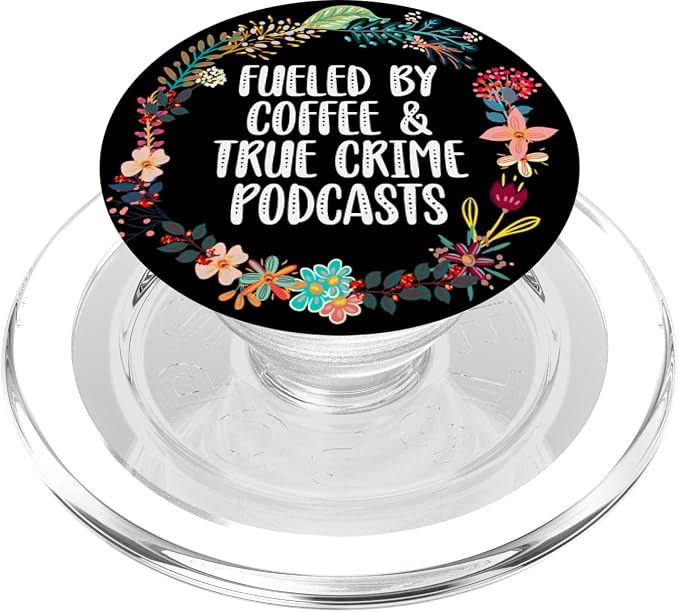 Fueled By Coffee And True Crime Podcasts Lovers PopSockets Adhesive PopGrip