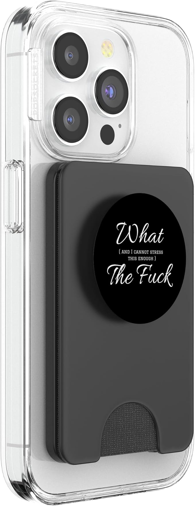 Funny Profanity What and I Cannot Stress Enough The Fuck PopSockets Adhesive PopGrip