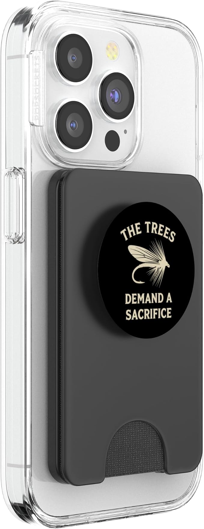 The Trees Demand A Sacrifice Fly Fishing Angler Humor PopSockets Adhesive PopGrip