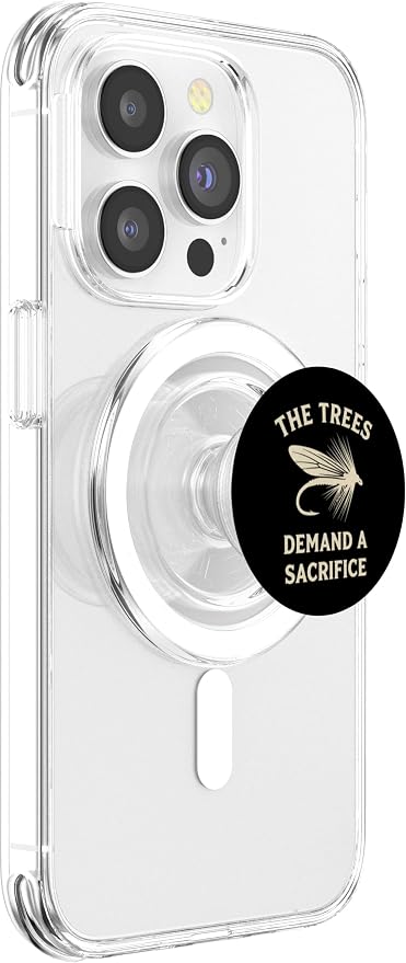 The Trees Demand A Sacrifice Fly Fishing Angler Humor PopSockets Adhesive PopGrip