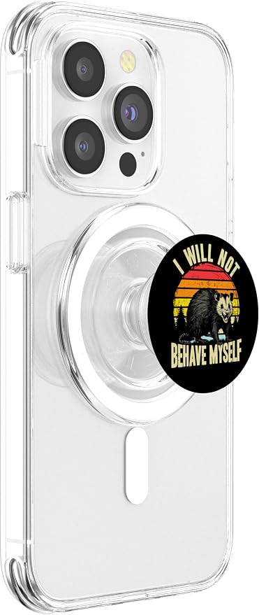 I Will not Behave myself Possum Funny Opossum PopSockets PopGrip for MagSafe